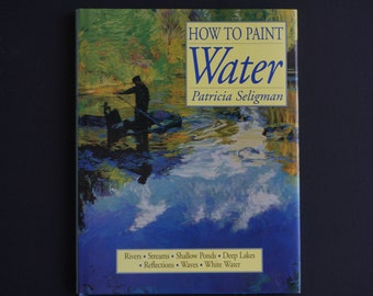 Art Instruction Book - "How to Paint Water" by Patricia Seligman - Watercolor - Oil - Acrylic - Pastel