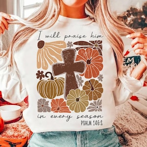 I Will Praise Him in every season Png, Boho Floral Christian PNG, Holiday Png, Autumn Sublimation, Fall Png, Thanksgiving Png,Boho Christmas