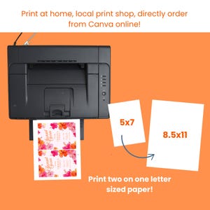 May include: A black printer printing two invitations with floral designs. The image shows a 5x7 inch and an 8.5x11 inch paper size. Text on the image reads: "Print at home, local print shop, directly order from Canva online!" and "Print two on one letter sized paper!"