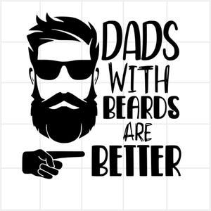 Dads With Beards Are Better Svg Printable File Cricut Download Digital Product Mugs Tshirt Tote Bags Decals Personal and Commercial Use