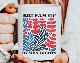 Feminist Mug, Big Fan Of Human Rights Mug, Funny Liberal Equality Political Activist Gift, Funny Political Gift For Her, Political Mug