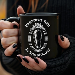 Prettiest girl In The Morgue Spooky Gothic Mug, Macabre Memento Mori Creepy Cute Goth Coffee Mug