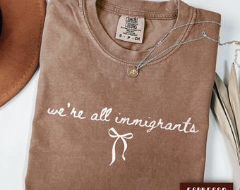 We're All Immigrants Pro Immigration Shirt, Support Immigrants Retro Political Activist Liberal Protest Tshirt, Anti ICE Human Rights Tee