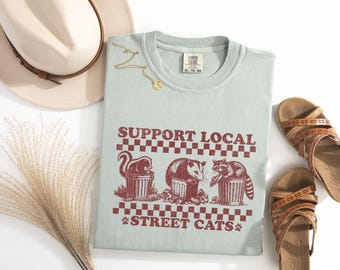 Support Local Street Cats Shirt, Funny Possum Raccoon Skunk Comfort Colors Meme T Shirt, Cute Racoon Opossum Tee, Possum Gifts, Raccoon Gift