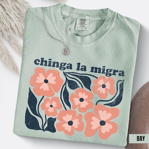 Chinga La Migra Shirt, Pro Immigration Tshirt, Anti Ice Maga Republican Fascism, Human Rights Anti Deportation Civil Rights Equality Tee