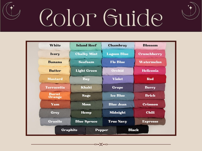 May include: A color guide displays a variety of fabric colors. The text "Color Guide" is at the top. Colors include white, ivory, banana, butter, mustard, terracotta, burnt orange, yam, grey, granite, island reef, chalky mint, seafoam, light green, bay, khaki, sage, moss, hemp, blue spruce, chambray, lagoon blue, flo blue, orchid, violet, grape, ice blue, blue jean, midnight, true navy, blossom, crunchberry, watermelon, heliconia, red, berry, brick, crimson, chili, and espresso.