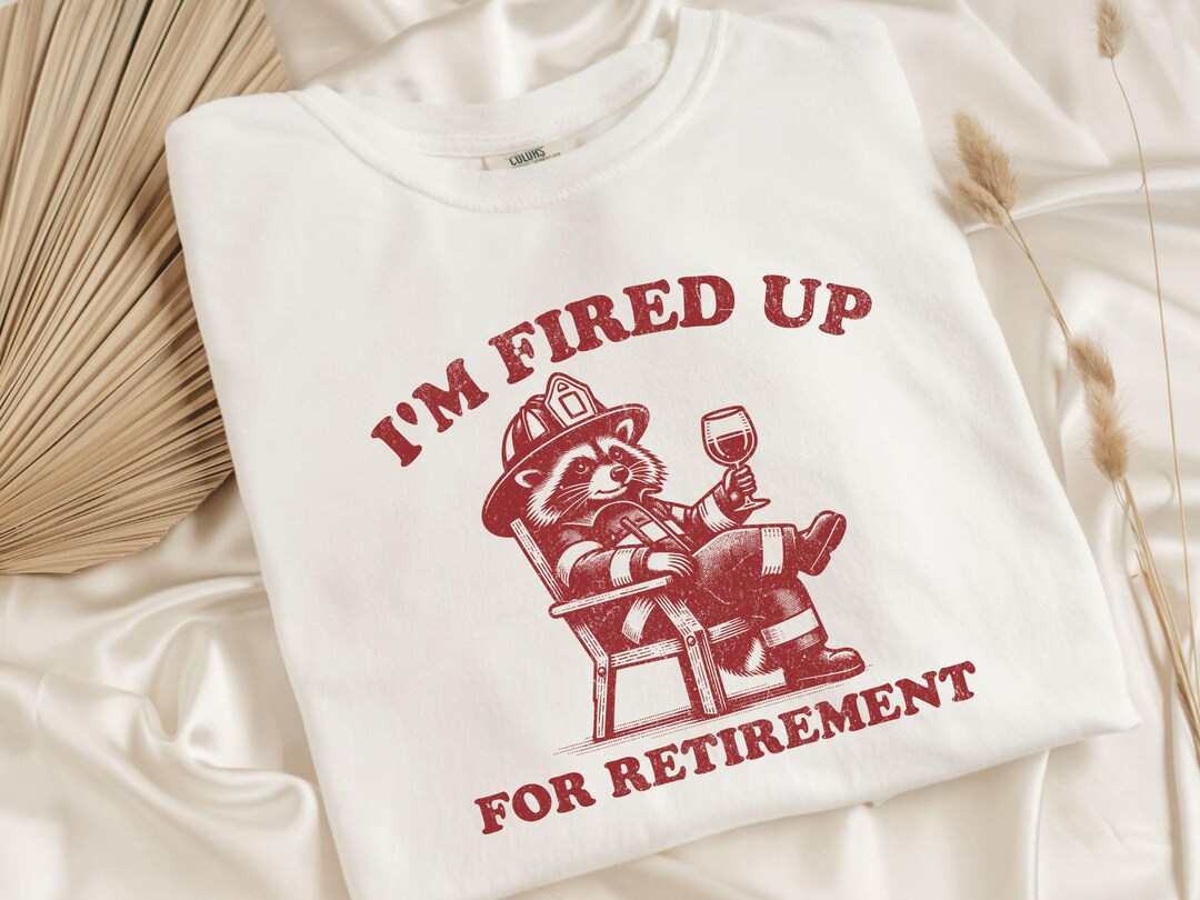 Firefighter Retirement Shirt, Funny Firefighter Retirement Raccoon ...