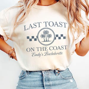 Last Toast On the Coast Bachelorette Shirt, Retro Coastal Beach Bachelorette Party Shirt, Custom Party Crewneck Comfort Colors® Shirts