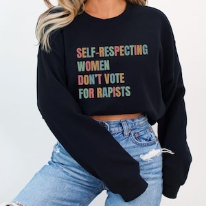 Ich habe nicht für ihn gestimmt Sweatshirt, selbstbewusste Frauen stimmen nicht für Vergewaltiger Anti-Trumpf-Feminist-Pullover, weiblicher Rage F Trump-Pullover