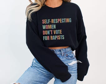 Ich habe nicht für ihn gestimmt Sweatshirt, selbstbewusste Frauen stimmen nicht für Vergewaltiger Anti-Trumpf-Feminist-Pullover, weiblicher Rage F Trump-Pullover