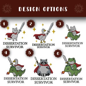 May include: Embroidered designs showing animals as Dissertation Survivors. The designs include a cat, duck, raccoon, and frog, each holding a sword and wearing a cape. The text "DESIGN OPTIONS" is at the top.