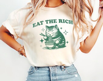 Eat The Rich Shirt, Funny Ramen Cat Political Feminist Tee, Anti Capitalism, Anti Elon Musk Tshirt, Eattherich Shirt, Anti Trump Shirt