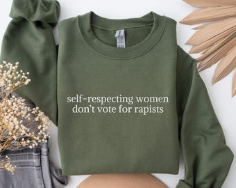 Selbstrespektierende Frauen stimmen nicht für Vergewaltiger ab Sweatshirt, gute Leute stimmen nicht für Vergewaltiger ab Anti-Trumpf-Feminist-Pullover, feministische Geschenke