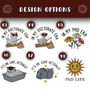 May include: A selection of embroidered designs with the text "DESIGN OPTIONS." The designs feature a cat roasting a marshmallow, a duck roasting a marshmallow, flowers, a cat in a litter box, a cat, and a smiling sun. Text includes "IN MY DOCTORATE ERA," "IT'S DR. LOAF, ACTUALLY," and "PhD LIFE."