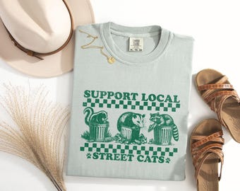 Support Local Street Cats Shirt, Funny Possum Raccoon Skunk Comfort Colors Meme T Shirt, Cute Racoon Opossum Tee, Possum Gifts, Raccoon Gift
