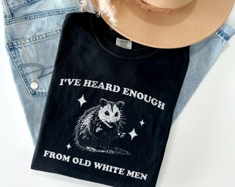 I've Heard Enough From Old White Men Shirt, Retro F The Patriarchy  Anti Trump Shirt, Comfort Colors® Smash The Patriarchy  Pro Choice Tee