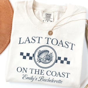 Last Toast On the Coast Bachelorette Shirt, Retro Coastal Beach Bachelorette Party Shirt, Custom Party Crewneck Comfort Colors® Shirts