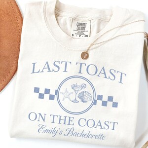 Last Toast On the Coast Bachelorette Shirt, Retro Coastal Beach Bachelorette Party Shirt, Custom Party Crewneck Comfort Colors® Shirts