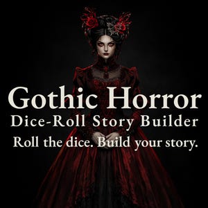 May include: A digital illustration features a woman in a red gothic dress with the text "Gothic Horror Dice-Roll Story Builder". The text "Roll the dice. Build your story" is also included. The image has a dark, dramatic aesthetic.
