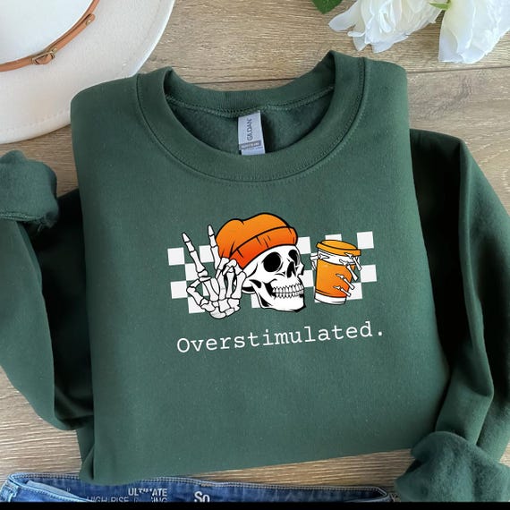 Overstimulated skeleton sweatshirt, halloween skeleton sweatshirt, funny halloween sweatshirt, overstimulated mom club