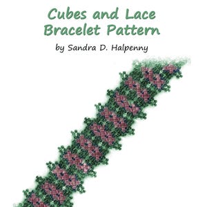 May include: A beaded bracelet pattern titled Cubes and Lace Bracelet Pattern by Sandra D. Halpenny. The bracelet features a repeating geometric design made of small pink cube beads and dark green seed beads arranged in a lace-like structure.