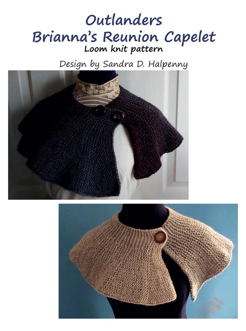 Peut inclure: Deux capelines en tricot, l'une en gris fonc&eacute; et l'autre en beige, avec une fermeture &agrave; bouton unique. Les capelines sont pr&eacute;sent&eacute;es sur un mannequin. Le titre "Outlanders Brianna's Reunion Capelet Loom knit pattern Design by Sandra D. Halpenny" est affich&eacute; au-dessus de l'image.