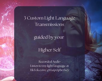 3 Light Language Transmissions Guided by your Higher Self - Audio | Energy Healing and Spiritual Activations
