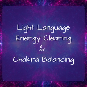 May include: A purple background with a white text overlay that reads "Light Language Energy Clearing & Chakra Balancing".