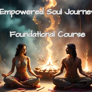 Empowered Soul Journey Course | Intuition Development through Quantum Meditations to align, release, and clear your energy & chakras