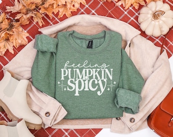 Feeling pumpkin spicy pullover sweatshirt, fall vibes crewneck, sassy pumpkin spice autumn apparel