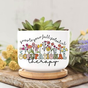 Occupational Therapy Plant Pot, OT Gifts, Succulent Planter, Flower Pot for Teacher, OT Graduation Gift, Grow To Your Full Potential