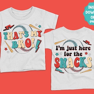 That&#39;s my bro, i&#39;m just here for the snacks png sublimation design download, sports png,Baseball png, brother png,sublimate designs download