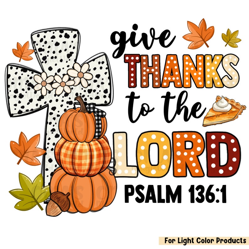 May include: A Thanksgiving-themed design featuring a cross with black and white polka dots, a stack of pumpkins, and the text "give THANKS to the LORD PSALM 136:1".