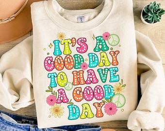 It's a good day to have a good day png, positive quotes png, floral png, positive vibes png, sublimate designs download
