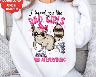 I heard you like bad girls raccoon png sublimation design download, animal png, Raccoon png, hand drawn Raccoon png, designs download