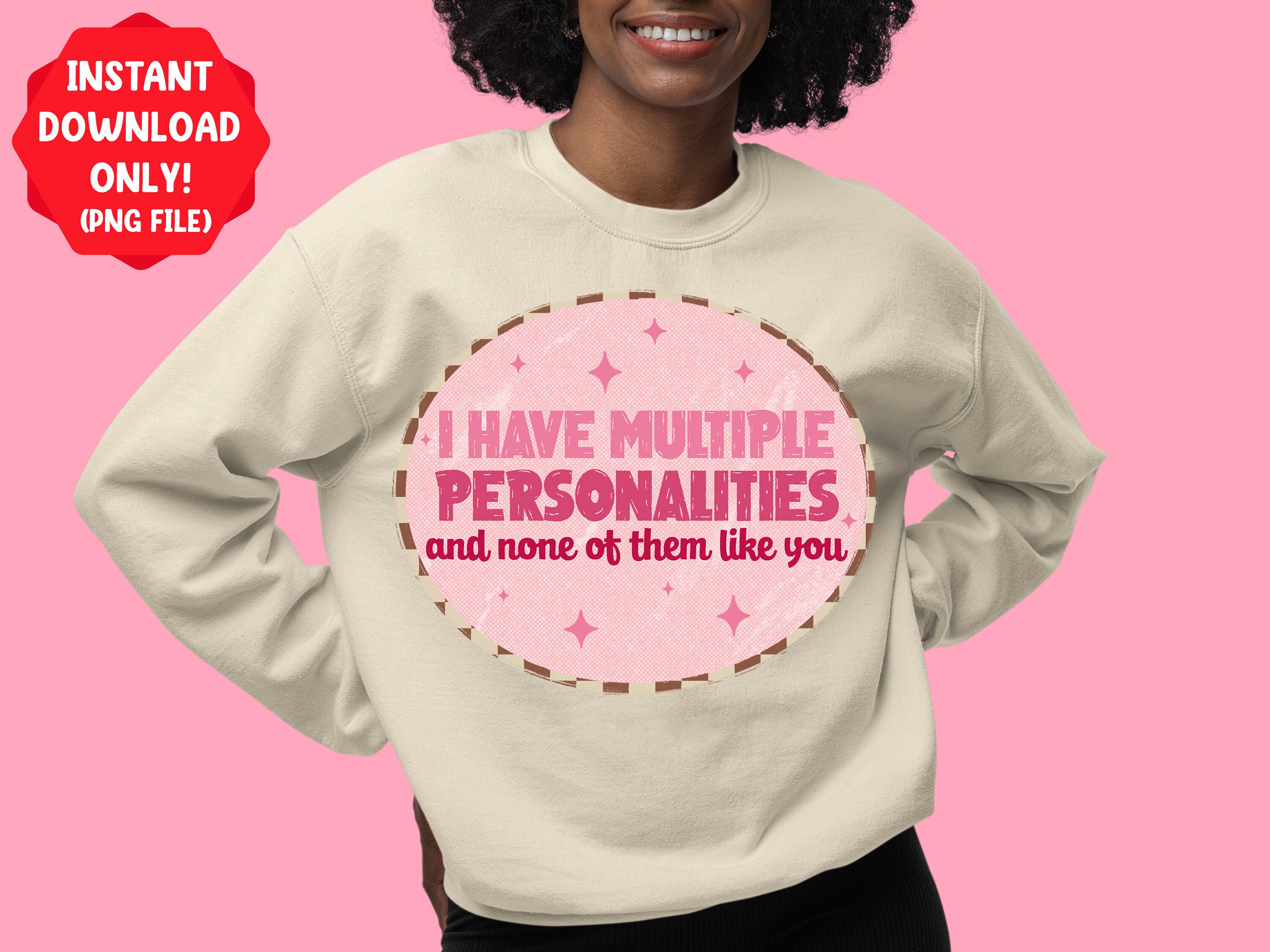 I Have Multiple Personalities and None of Them Like You Png Sublimation ...
