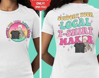 Support your local tshirt maker png sublimation design download, skeleton png, tshirt maker png, funny quotes png,sublimate designs download