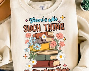 There's no such thing as too many book png sublimation design download, bookish png, book lover png, bookworm png,sublimate designs download