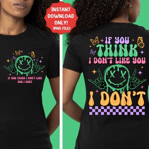 Wenn du denkst ich mag dich nicht png, Sarkasmus png, Sarkasmus png, Sarkasmus png, sublimieren Sie Designs Download