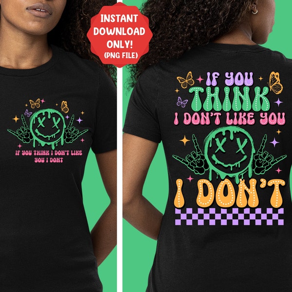 Si crees que no me gustas, no me gustas png, citas divertidas png, sarcasmo png, citas sarcásticas png, descarga de diseños sublimados