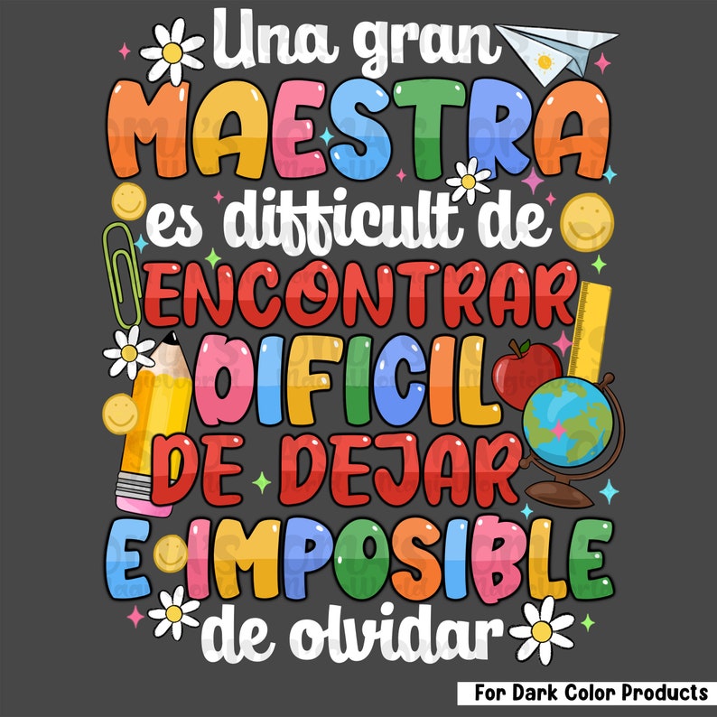 Op de afbeelding: Een kleurrijk grafisch ontwerp met de tekst "Una gran MAESTRA es difficult de ENCONTRAR DIFICIL DE DEJAR EIMPOSIBLE de olvidar" in het Spaans. Het ontwerp bevat verschillende schoolgerelateerde pictogrammen zoals een potlood, een liniaal, een appel en een aardbol.
