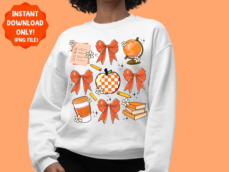 May include: White sweatshirt with an orange and white checkered apple, orange bows, a coffee cup, a globe, pencils, books, and a checklist. The text "INSTANT DOWNLOAD ONLY! (PNG FILE)" is in a red circle at the top left of the image.