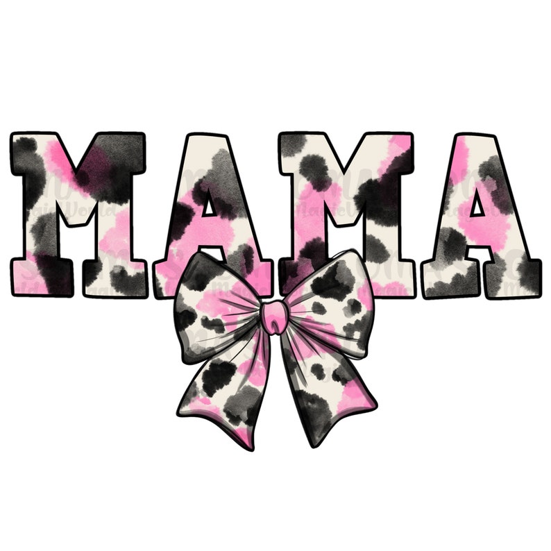 May include: The word "MAMA" in black outlined letters with a pink and black cow print pattern. A pink and black cow print bow is centered below the word.