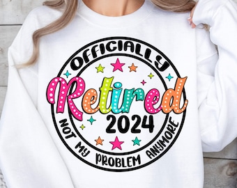 Officially Retired 2024 png sublimation design download, retirement png, funny retired png, retirement png, sublimate designs download