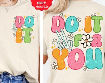 Do it for you png sublimation design download, self love png, positive quotes png, groovy png, love yourself png, sublimate designs download