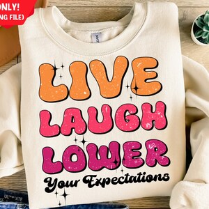 Lower your expectations png sublimation design download, motivational quote png, motivational png, sublimate designs download