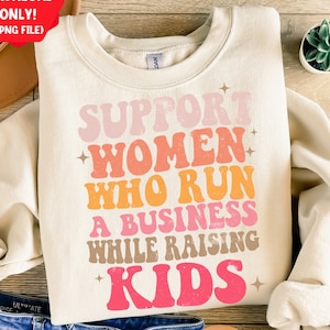 Support women who run a business while raising kids png sublimation design download,Mother&#39;s Day png,business png,sublimate designs download