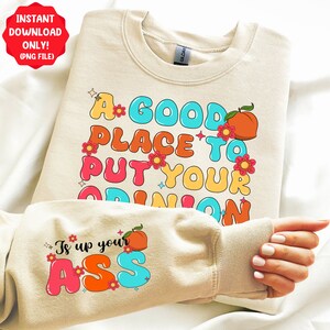 Ein guter Ort, um Ihre Meinung zu sagen ist up your ass png Sublimation Design Download, lustige Zitate png, freche Zitate png, sublimieren Sie Designs Download