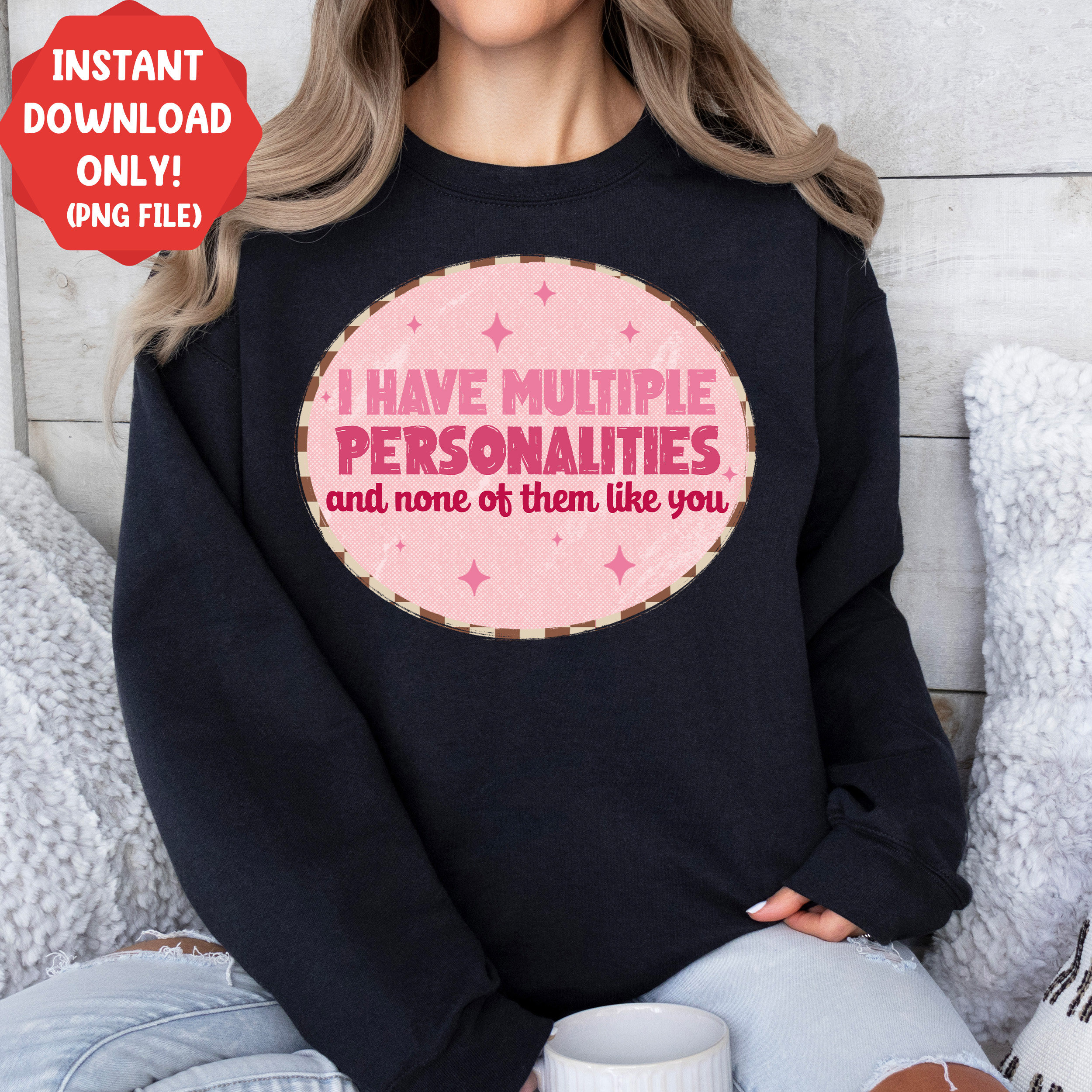 I Have Multiple Personalities and None of Them Like You Png Sublimation ...