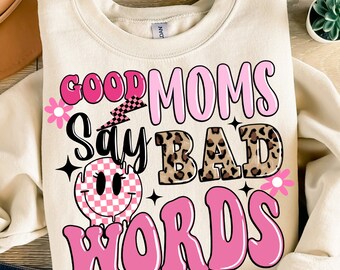 Good moms say so bad words png sublimation design download, Mother's Day png, mom png,  mom love png, sublimate designs download